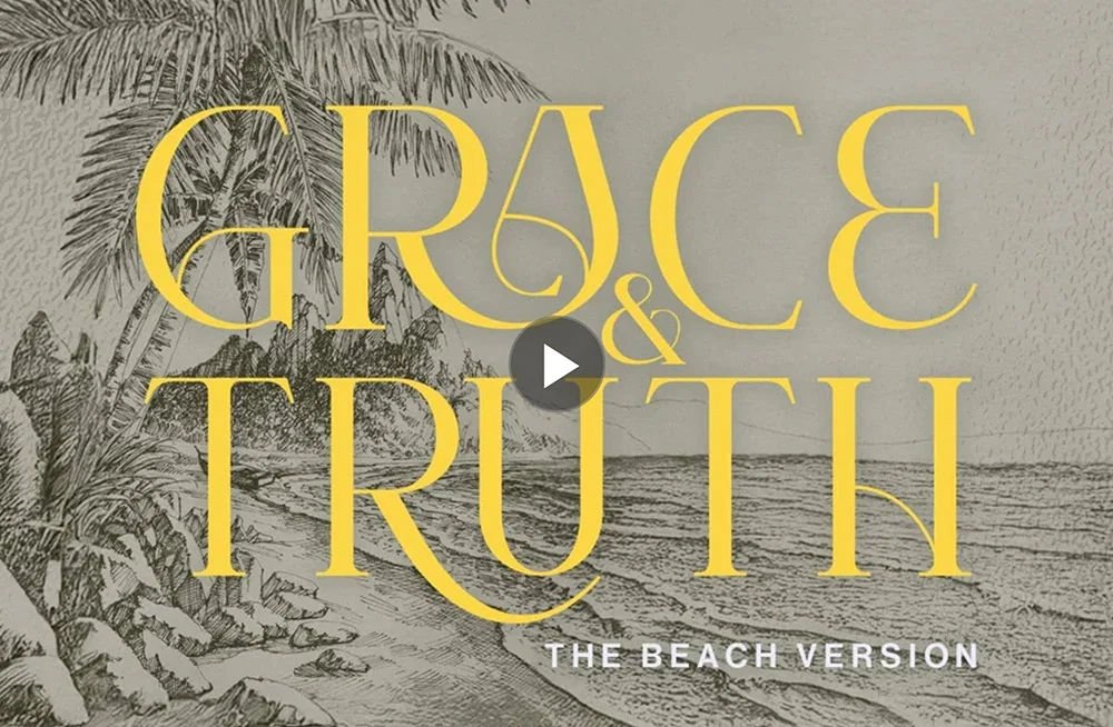Grace & Truth: The Beach Version