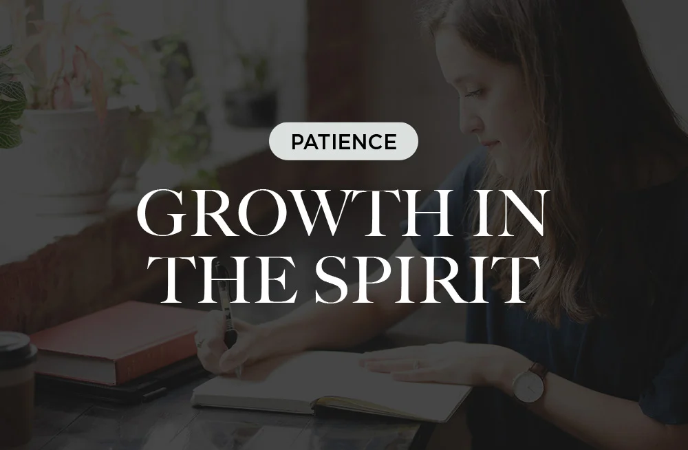 Growth in the Spirit: Patience