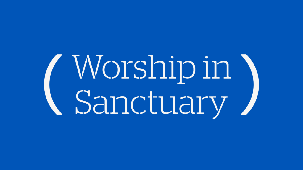 Worship in Sanctuary