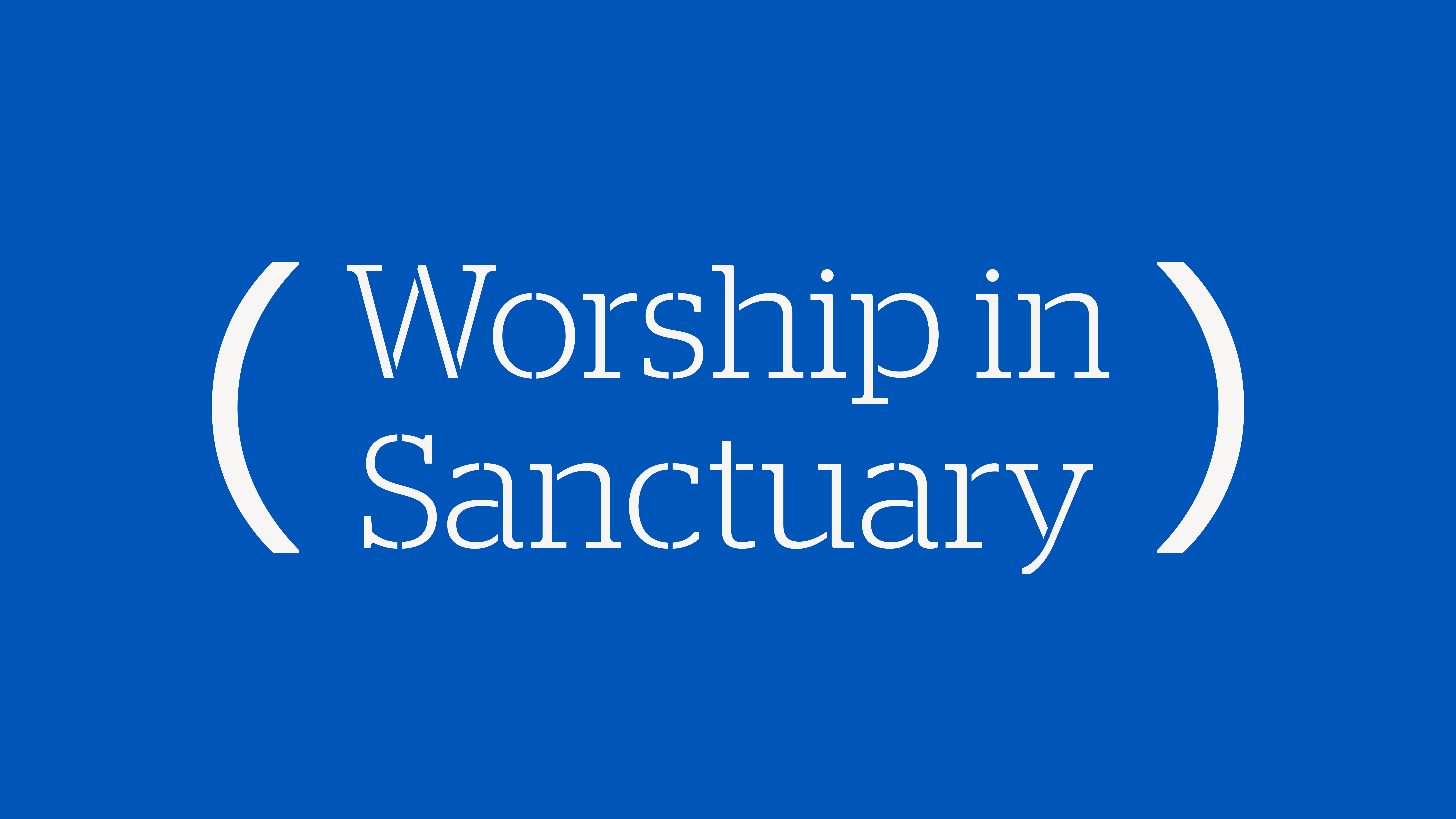 Worship in Sanctuary
